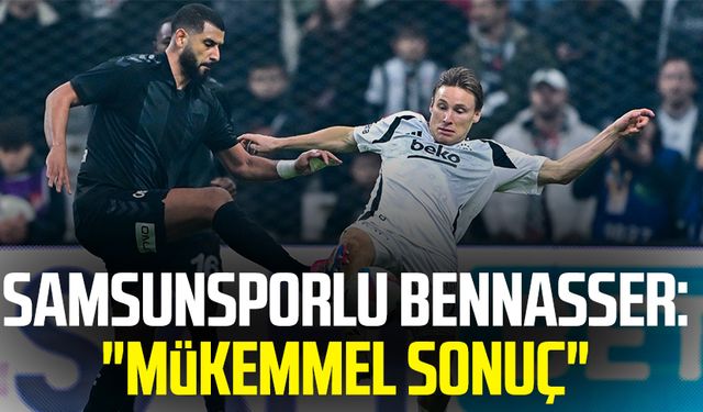 Samsunsporlu Bennasser: "Mükemmel sonuç"