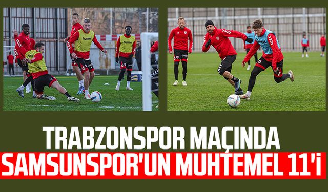 Trabzonspor maçında Samsunspor'un muhtemel 11'i