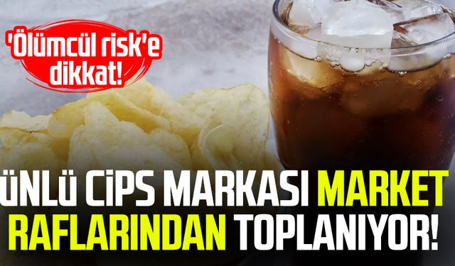 Ünlü cips markası market raflarından toplanıyor!