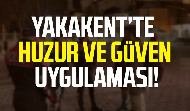 Samsun Yakakent'te huzur ve güven uygulaması!