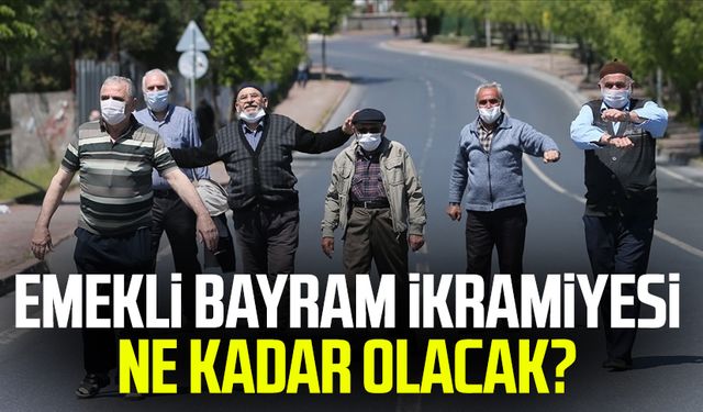 Emekli bayram ikramiyesi ne kadar olacak?