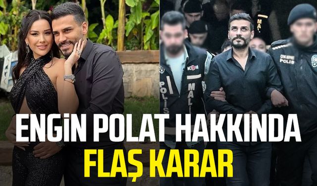 Engin Polat hakkında flaş karar
