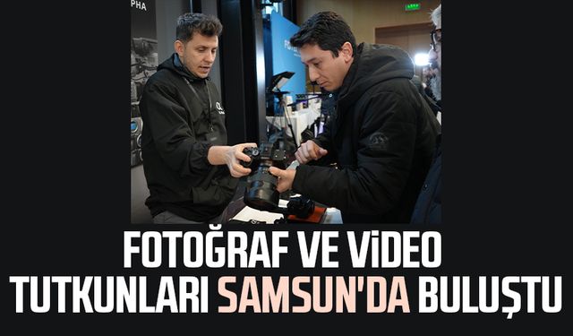 Fotoğraf ve video tutkunları Samsun'da buluştu