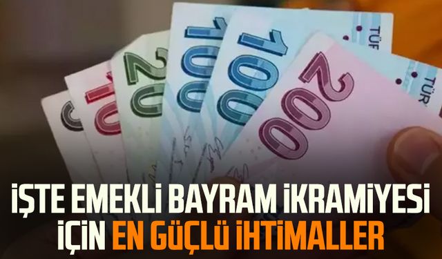 İşte emekli bayram ikramiyesi için en güçlü ihtimaller