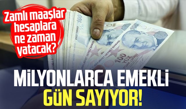 Milyonlarca emekli gün sayıyor! Zamlı maaşlar hesaplara ne zaman yatacak?