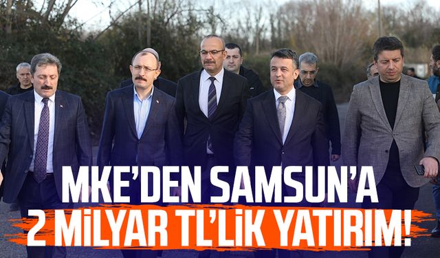 MKE’den Samsun’a 2 milyar TL’lik yatırım!