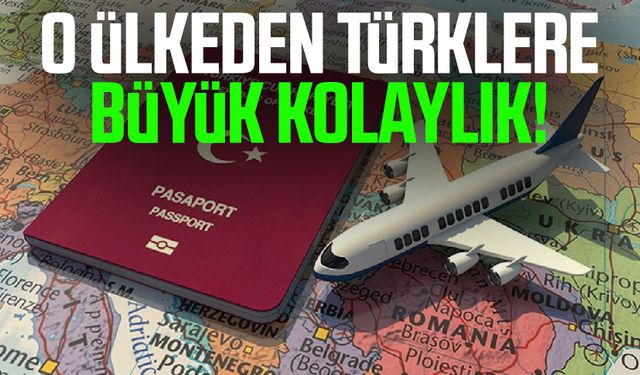 O ülkeden Türklere büyük kolaylık!