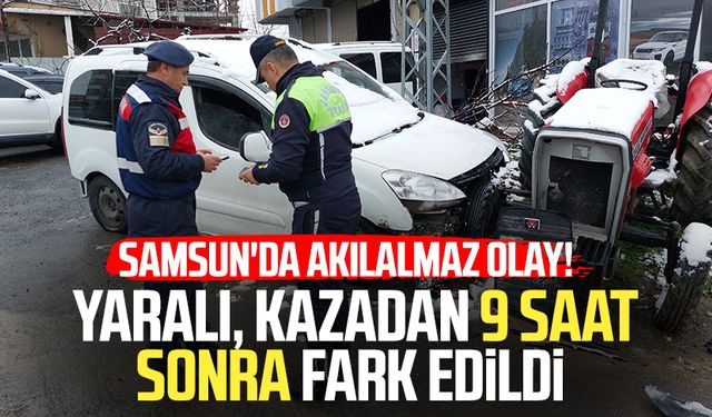 Samsun'da akılalmaz olay! Kazadan 9 saat sonra fark edildi