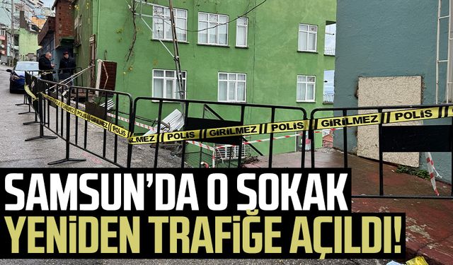 Samsun'da toprak çökmesi: Sokak yeniden trafiğe açıldı