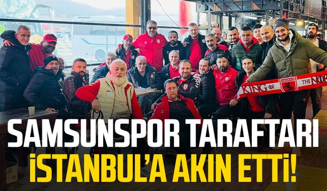 Samsunspor taraftarı İstanbul’a akın etti!