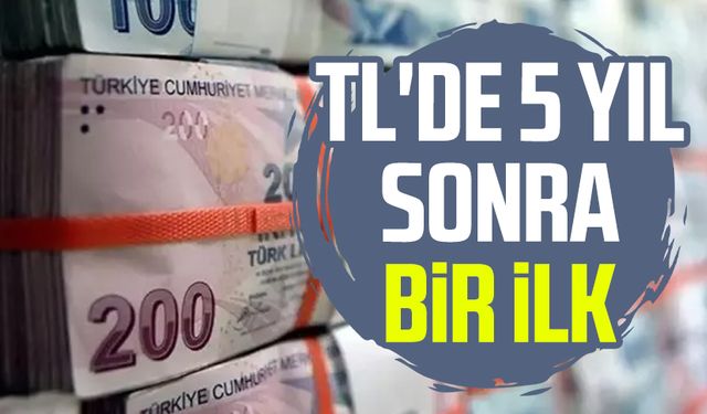 TL'de 5 yıl sonra bir ilk