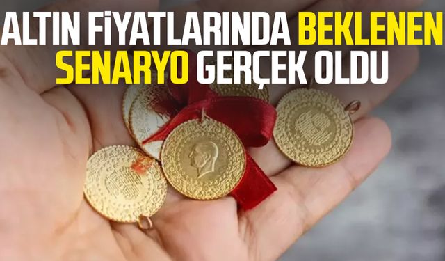 Altın fiyatlarında beklenen senaryo gerçek oldu