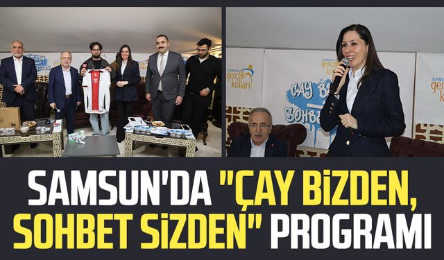 Samsun'da "Çay Bizden, Sohbet Sizden" programı