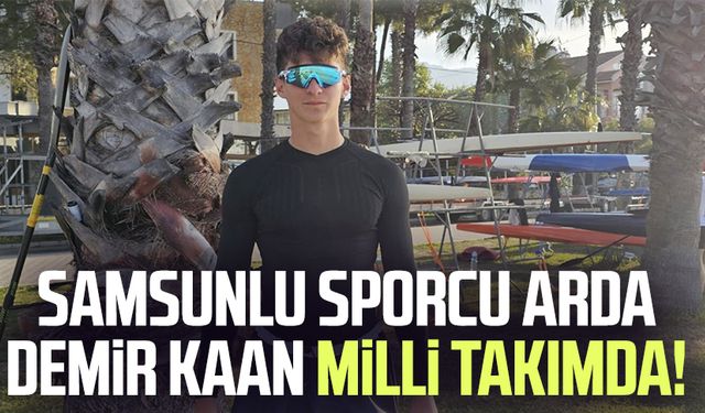 Samsunlu sporcu Arda Demir Kaan milli takımda!