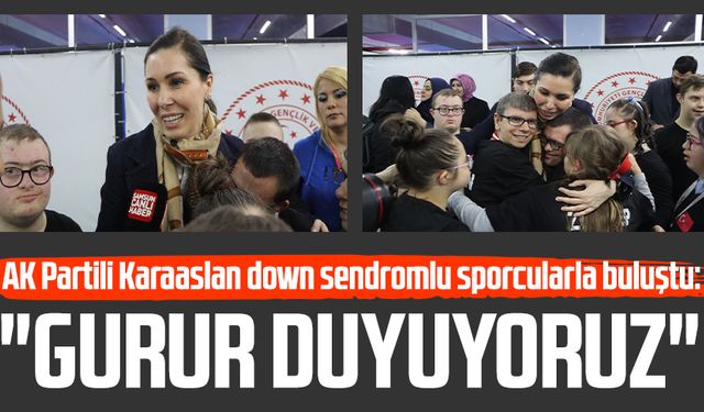 AK Partili Çiğdem Karaaslan down sendromlu sporcularla buluştu: "Gurur duyuyoruz"