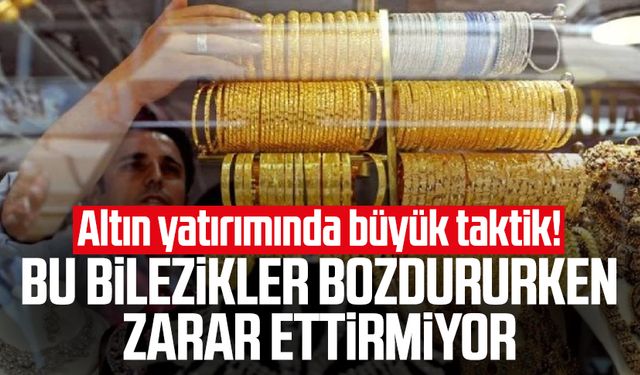Altın yatırımında büyük taktik! Bu bilezikler bozdururken zarar ettirmiyor