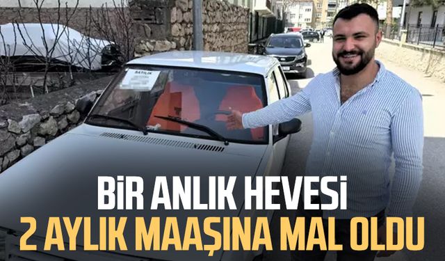 Bir anlık hevesi iki aylık maaşına mal oldu