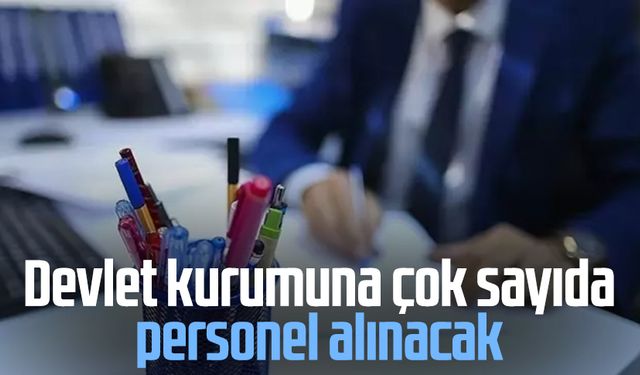 Devlet kurumuna çok sayıda personel alınacak