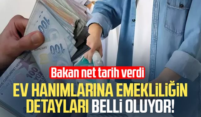 Ev hanımlarına emekliliğin detayları belli oluyor!
