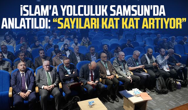 İslam'a yolculuk Samsun'da anlatıldı: "Sayıları kat kat artıyor"
