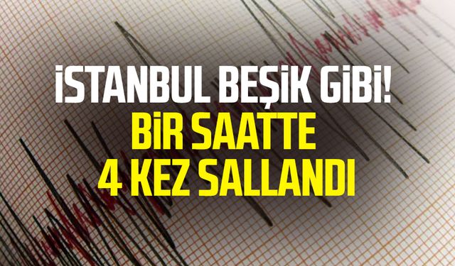 İstanbul beşik gibi! Bir saatte 4 kez sallandı
