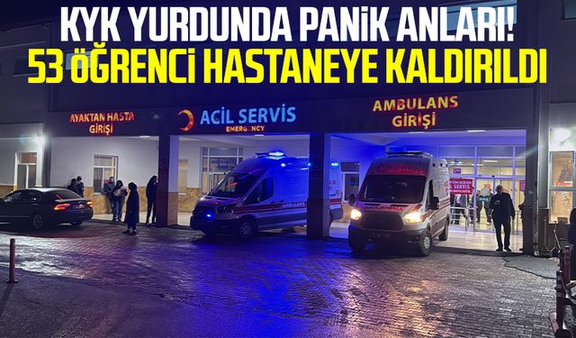 KYK yurdunda panik anları! 53 öğrenci hastaneye kaldırıldı