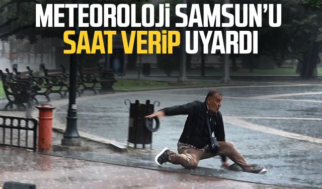 Meteoroloji'den Samsun'a sağanak uyarısı: O saatlere dikkat