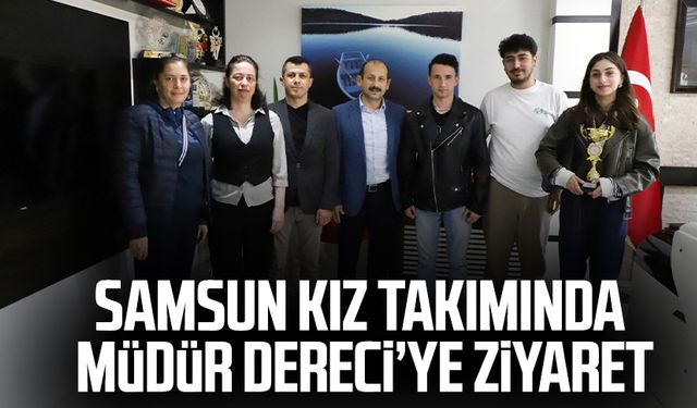 Samsun kız takımında müdür Feyzullah Dereci’ye ziyaret
