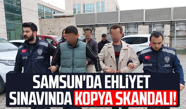 Samsun'da ehliyet sınavında kopya skandalı! 3 kardeş gözaltında