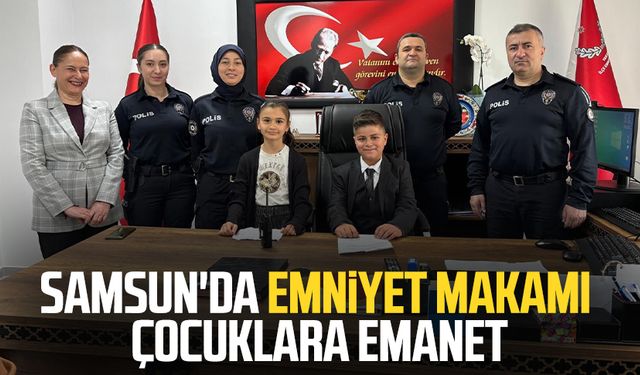 Samsun'da Emniyet makamı 23 Nisan’da çocuklara emanet