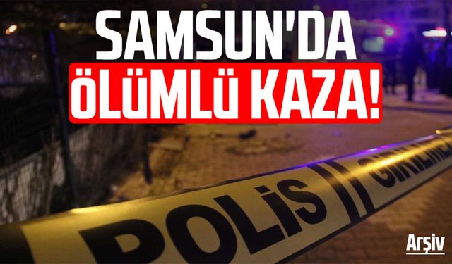 Samsun'da ölümlü kaza: Raad Rustımo hayatını kaybetti