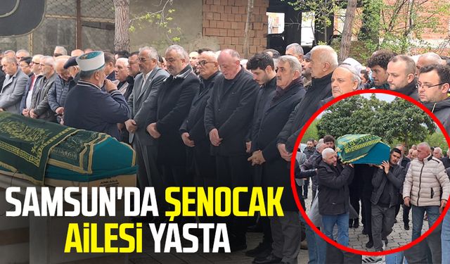 Samsun'da Şenocak ailesi yasta: Ali Şenocak son yolculuğuna uğurlandı