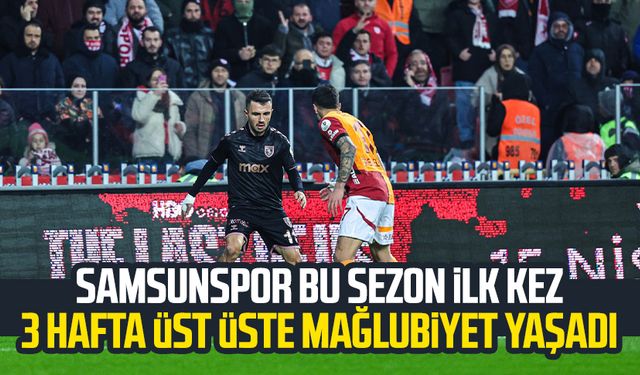 Samsunspor bu sezon ilk kez 3 hafta üst üste mağlubiyet yaşadı