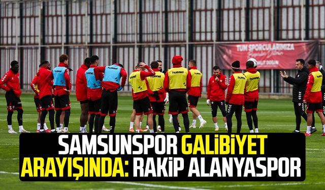 Samsunspor galibiyet arayışında: Rakip Alanyaspor