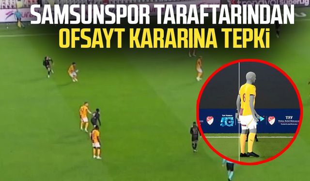 Samsunspor taraftarından ofsayt kararına tepki