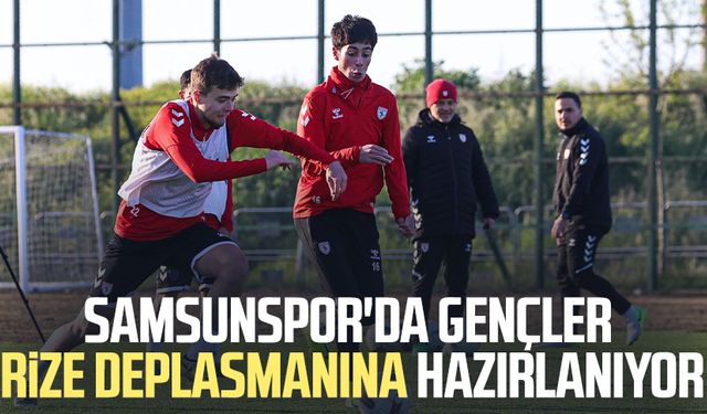 Samsunspor'da gençler Rize deplasmanına hazırlanıyor