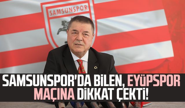 Samsunspor'da Veysel Bilen Eyüpspor maçına dikkat çekti!