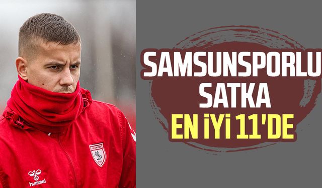 Samsunsporlu Satka en iyi 11'de