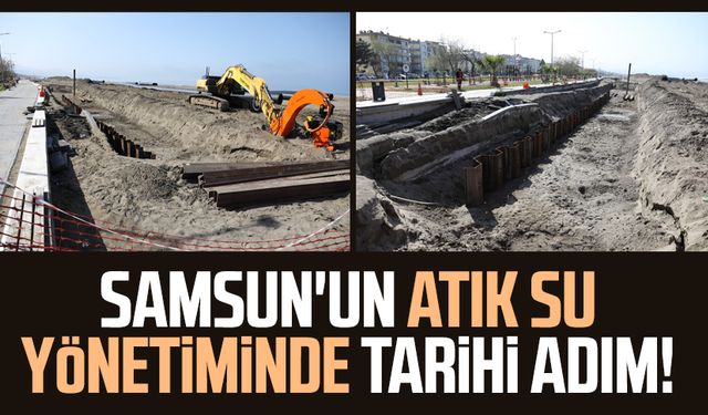 Samsun'un atık su yönetiminde tarihi adım!