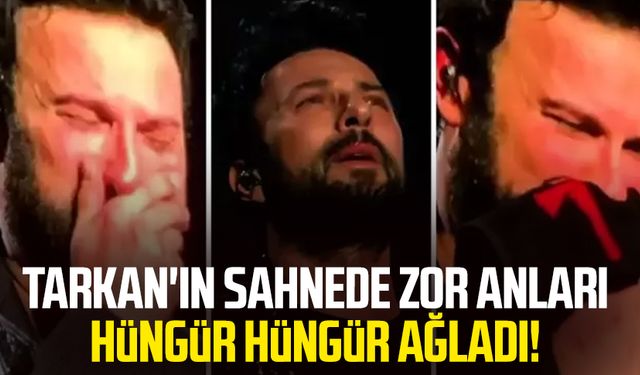 Tarkan'ın sahnede zor anları hüngür hüngür ağladı!