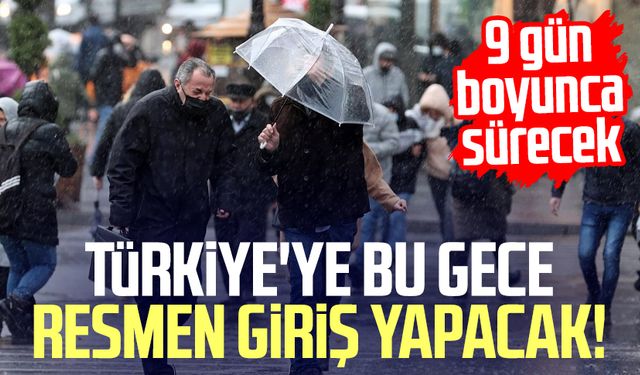 Türkiye'ye bu geceden itibaren resmen giriş yapacak! 9 gün boyunca sürecek