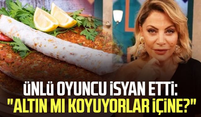 Ünlü oyuncu isyan etti: "Altın mı koyuyorlar içine?"