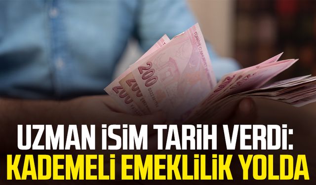 Uzman isim tarih verdi: Kademeli emeklilik yolda
