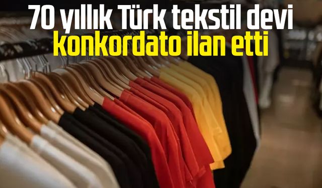 70 yıllık Türk tekstil devi konkordato ilan etti
