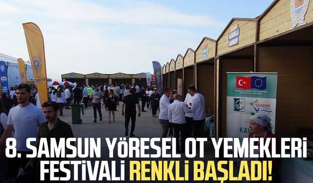 8. Samsun Yöresel Ot Yemekleri Festivali renkli başladı!