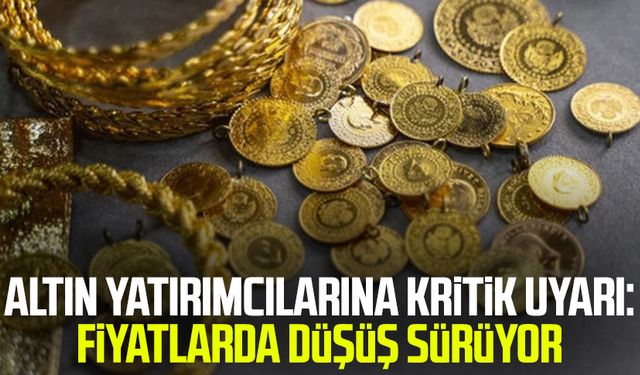 Altın yatırımcılarına kritik uyarı: Fiyatlarda düşüş sürüyor