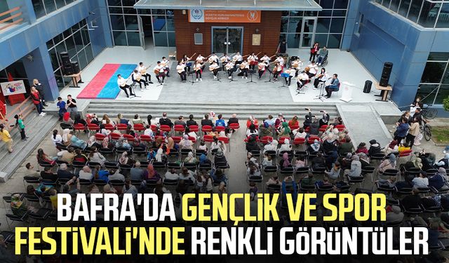 Bafra'da Gençlik ve Spor Festivali'nde renkli görüntüler