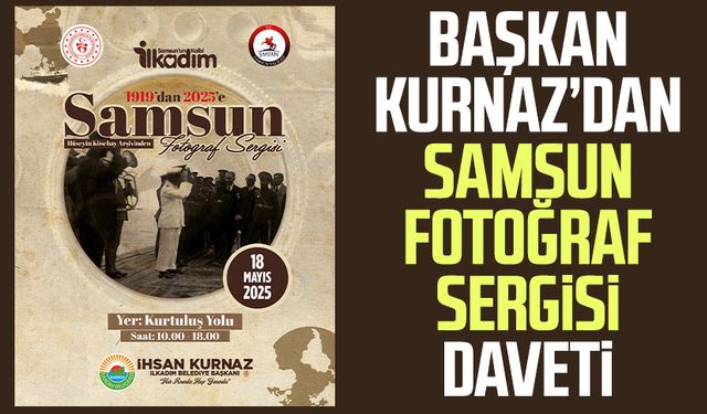 Başkan İhsan Kurnaz’dan Samsun Fotoğraf Sergisi daveti