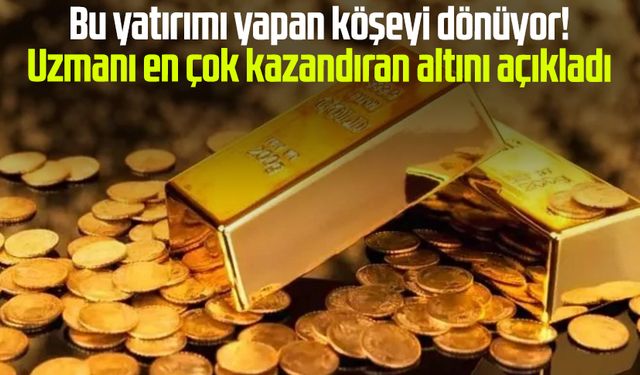 Bu yatırımı yapan köşeyi dönüyor! Uzmanı en çok kazandıran altını açıkladı
