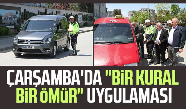 Çarşamba'da "Bir Kural Bir Ömür" uygulaması